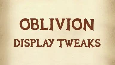 onetweak oblivion|Oblivion Display Tweaks at Oblivion Nexus .